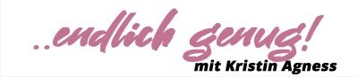 ..endlich genug! mit Kristin Agness